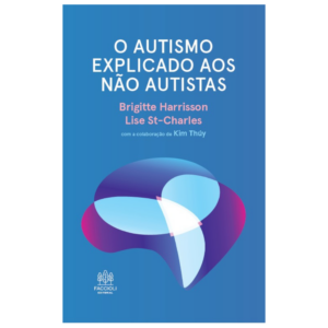 O autismo explicado aos não autistas